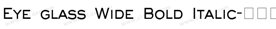 Eye glass Wide Bold Italic字体转换